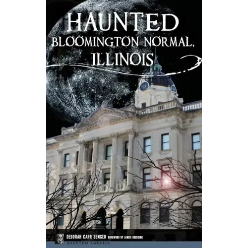 Haunted Bloomington-Normal, Illinois - Hardcover | Books | Wiccan Center