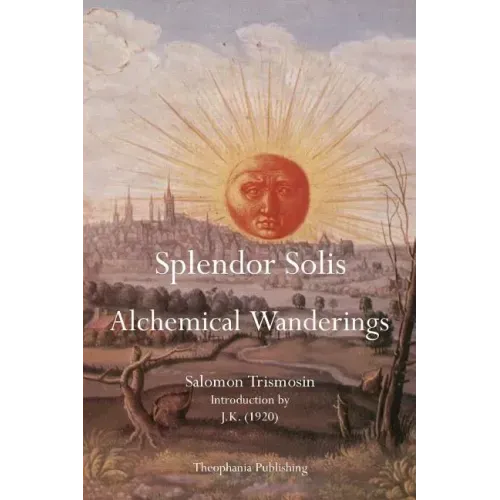Splendor Solis: Alchemical Wanderings - Paperback