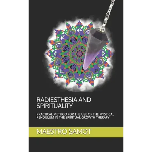 Radiesthesia and Spirituality: Practical Method for the Use of the Mystical Pendulum in the Spiritual Growth Therapy - Paperback | Books | Wiccan Center