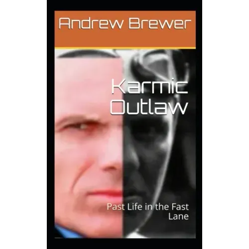 Karmic Outlaw: Past Life in the Fast Lane - Paperback