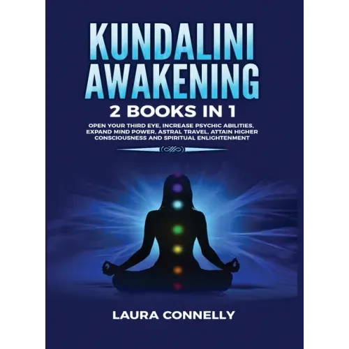 Kundalini Awakening: 2 Books in 1: Open Your Third Eye, Increase Psychic Abilities, Expand Mind Power, Astral Travel, Attain Higher Consciousness and - Hardcover | Books | Wiccan Center