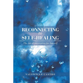 Reconnecting to Self-Healing: The Art of Advocating for Yourself - Hardcover | Books | Wiccan Center