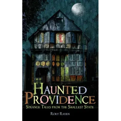 Haunted Providence: Strange Tales from the Smallest State - Hardcover | Books | Wiccan Center