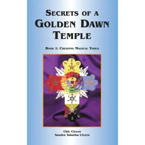 Secrets of a Golden Dawn Temple: Book I: Creating Magical Tools - Hardcover | Books | Wiccan Center