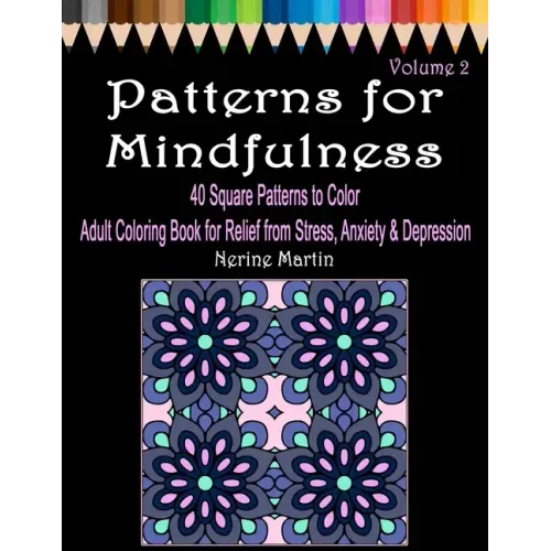 Patterns for Mindfulness Volume 2 Adult Coloring Book for Relief from Stress, Anxiety and Depression - Paperback