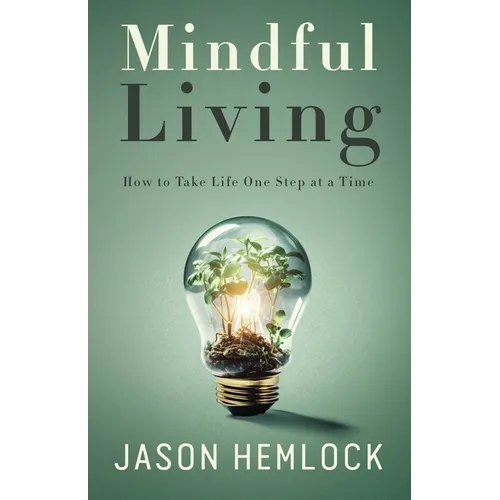 Mindful Living: How to Take Life One Step at a Time - Paperback | Books | Wiccan Center