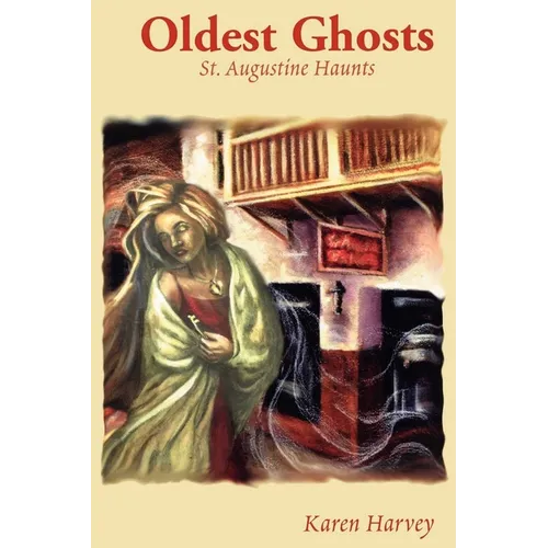 Oldest Ghosts: St. Augustine Haunts - Paperback | Books | Wiccan Center
