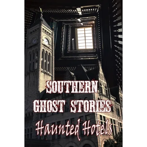 Southern Ghost Stories: Haunted Hotels - Paperback | Books | Wiccan Center