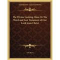 The Divine Looking Glass Or The Third and Last Testament of Our Lord Jesus Christ - Paperback | Books | Wiccan Center