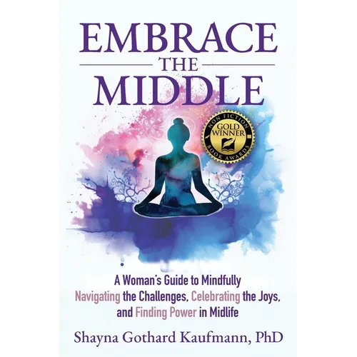 Embrace the Middle: A Woman's Guide to Mindfully Navigating the Challenges, Celebrating the Joys, and Finding Power in Midlife - Paperback | Books | Wiccan Center