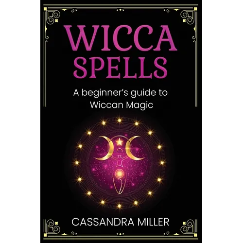 Wicca Spells: A Beginner's Guide to Wiccan Magic - Paperback | Books | Wiccan Center