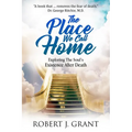 The Place We Call Home: Exploring the Soul's Existence After Death - Paperback | Books | Wiccan Center