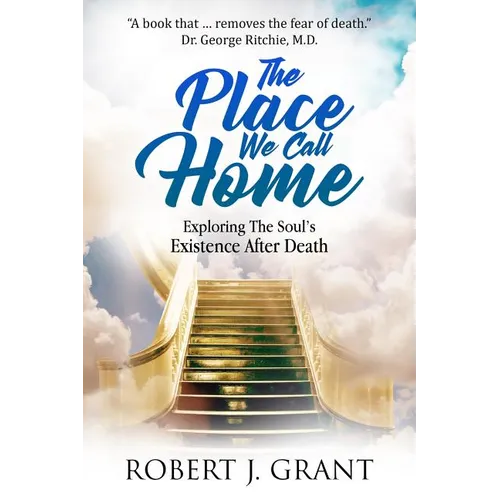 The Place We Call Home: Exploring the Soul's Existence After Death - Paperback | Books | Wiccan Center