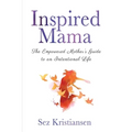 Inspired Mama: The Empowered Mother's Guide to an Intentional Life - Paperback | Books | Wiccan Center