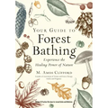 Your Guide to Forest Bathing (Expanded Edition): Experience the Healing Power of Nature - Paperback | Books | Wiccan Center