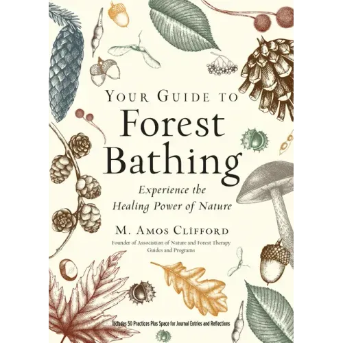 Your Guide to Forest Bathing (Expanded Edition): Experience the Healing Power of Nature - Paperback | Books | Wiccan Center