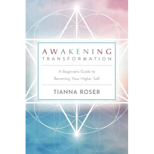 Awakening Transformation: A Beginner's Guide to Becoming Your Higher Self - Paperback | Books | Wiccan Center