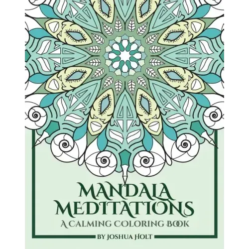 Mandala Meditations: A Calming Coloring Book (Adult coloring book for stress relief, zen mandala coloring, relaxing coloring book, mandala art therapy - Paperback