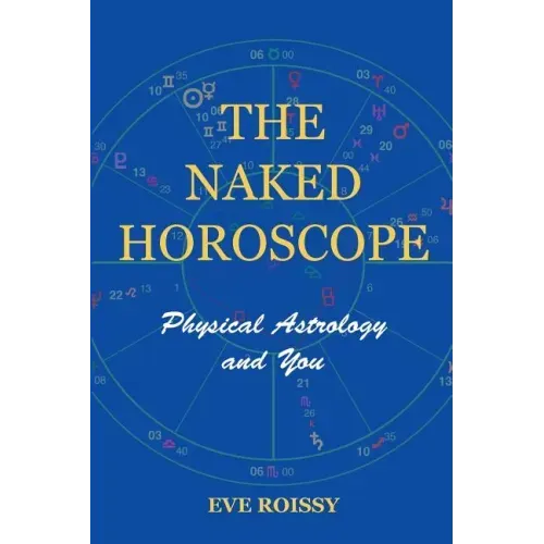 The Naked Horoscope: Physical Astrology And You - Paperback