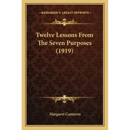 Twelve Lessons From The Seven Purposes (1919) - Paperback | Books | Wiccan Center