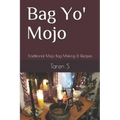 Bag Yo' Mojo: Traditional Mojo Bag Making & Recipes - Paperback | Books | Wiccan Center