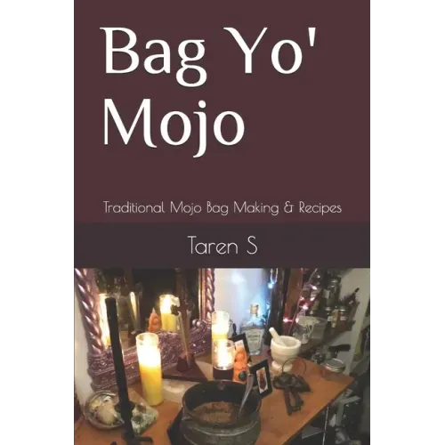 Bag Yo' Mojo: Traditional Mojo Bag Making & Recipes - Paperback | Books | Wiccan Center