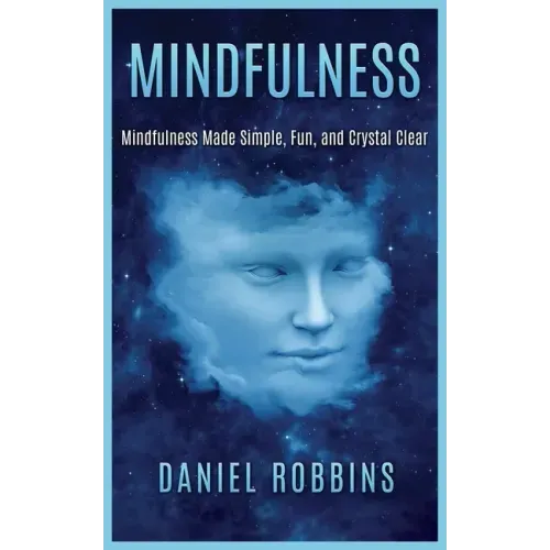 Mindfulness: Mindfulness Made Simple, Fun, and Crystal Clear - Paperback