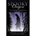 Spooky Oregon: Tales of Hauntings, Strange Happenings, and Other Local Lore - Paperback | Books | Wiccan Center