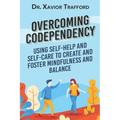 Overcoming Codependency: Using Self-Help and Self-Care to Create and Foster Mindfulness and Balance - Paperback | Books | Wiccan Center