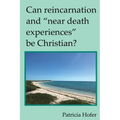 Can Reincarnation and "Near Death Experiences" Be Christian?