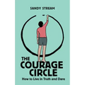 The Courage Circle: How to Live in Truth and Dare - Paperback