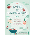 A Year of Living Green: 365 Things You Can Do for Yourself and the Planet - Paperback | Books | Wiccan Center
