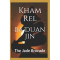 Ba Duan Jin, the Jade Brocade: Qigong Kung Luohan, Second Section - Paperback