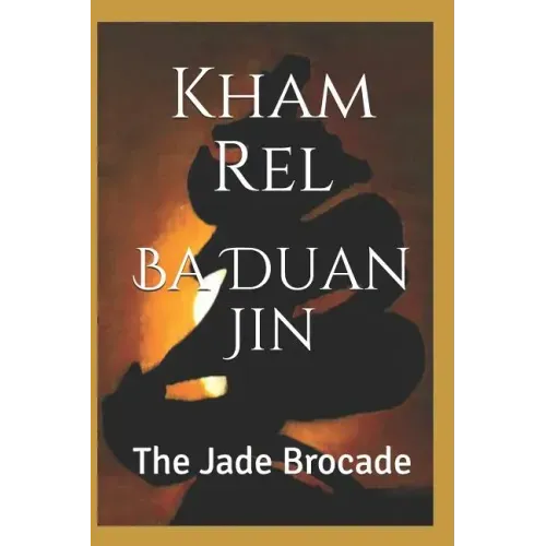 Ba Duan Jin, the Jade Brocade: Qigong Kung Luohan, Second Section - Paperback