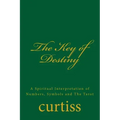 The Key of Destiny: A Spiritual Interpretation of Numbers, Symbols and the Tarot - Paperback