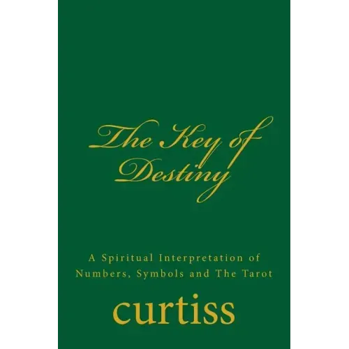 The Key of Destiny: A Spiritual Interpretation of Numbers, Symbols and the Tarot - Paperback