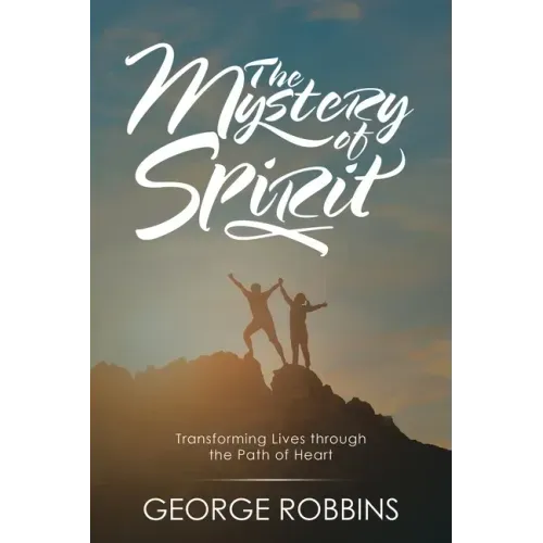 The Mystery of Spirit: Transforming Lives Through the Path of Heart - Paperback | Books | Wiccan Center