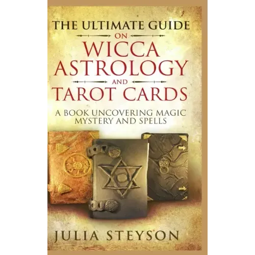 The Ultimate Guide on Wicca, Witchcraft, Astrology, and Tarot Cards - Hardcover Version: A Book Uncovering Magic, Mystery and Spells: A Bible on Witch - Hardcover | Books | Wiccan Center