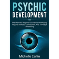 Psychic Development: The Ultimate Beginner's Guide to developing psychic abilities, clairvoyance, and third eye awakening - Paperback | Books | Wiccan Center