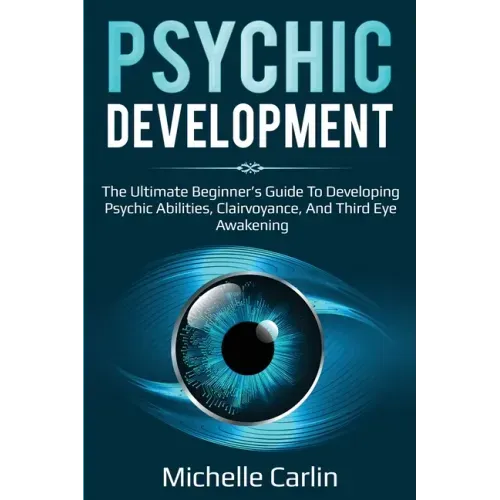 Psychic Development: The Ultimate Beginner's Guide to developing psychic abilities, clairvoyance, and third eye awakening - Paperback | Books | Wiccan Center
