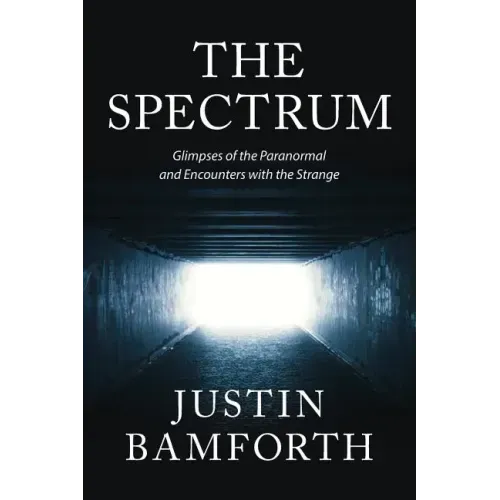 The Spectrum: Glimpses of the Paranormal and Encounters with the Strange - Paperback | Books | Wiccan Center