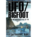 The UFO/Bigfoot Connection: Our Past, Our Present, Our Hell - Paperback | Books | Wiccan Center