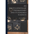 An Encyclopædia of Freemasonry and Its Kindred Sciences - Paperback | Books | Wiccan Center