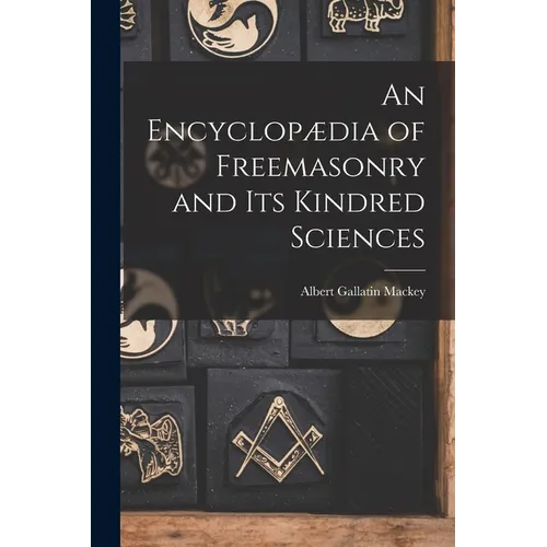 An Encyclopædia of Freemasonry and Its Kindred Sciences - Paperback | Books | Wiccan Center