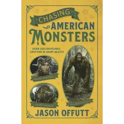 Chasing American Monsters: Over 250 Creatures, Cryptids & Hairy Beasts - Paperback | Books | Wiccan Center