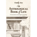 The Astrological Book of Life: A Conversation on the Origins of Astrology - Paperback | Books | Wiccan Center