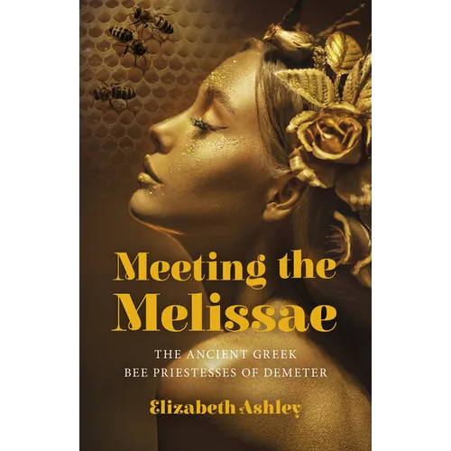 Meeting the Melissae: The Ancient Greek Bee Priestesses of Demeter - Paperback | Books | Wiccan Center