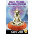 Healing Your Heart, By Changing Your Mind: A Spiritual And Humorous Approach To Achieving Happiness - Paperback | Books | Wiccan Center