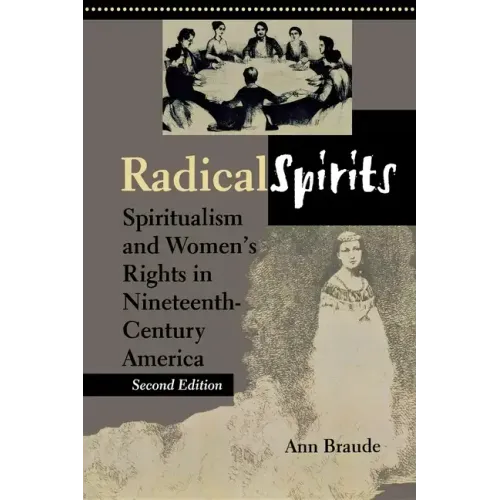 Radical Spirits, Second Edition: Spiritualism and Women's Rights in Nineteenth-Century America - Paperback | Books | Wiccan Center