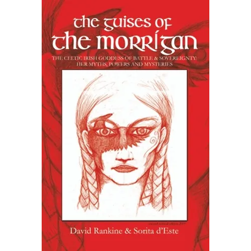 The Guises of the Morrigan: The Celtic Irish Goddess of Battle & Sovereignty: Her Myths, Powers and Mysteries - Paperback | Books | Wiccan Center